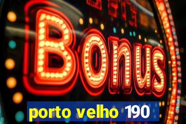 porto velho 190